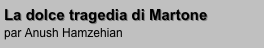 La dolce tragedia di Martone                                         
par Anush Hamzehian